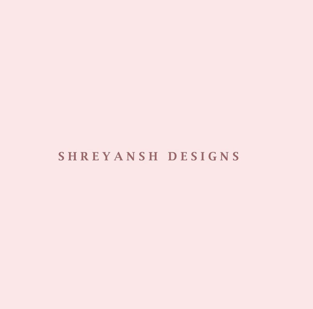 SHREYANSH DESIGNS